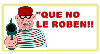 QUE NO LE ROBEN